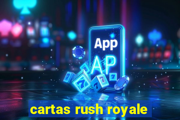 cartas rush royale